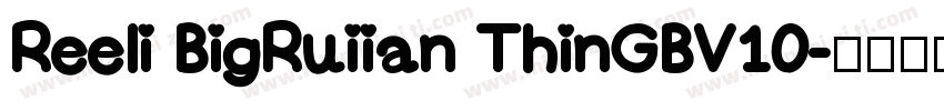 Reeli BigRuiian ThinGBV10字体转换